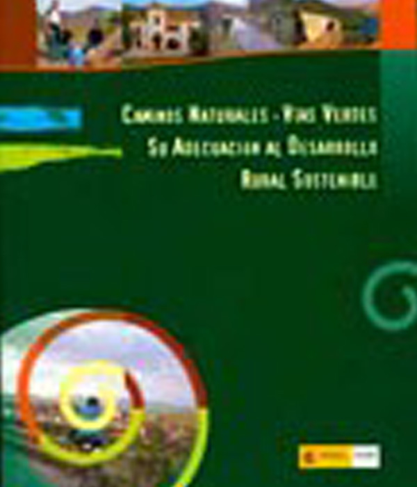 Caminos Naturales – Vías Verdes. Su adecuación al desarrollo rural sostenible - 2007